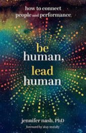 book Be Human, Lead Human: How to Connect People and Performance