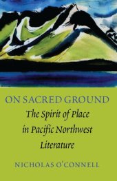 book On Sacred Ground: The Spirit of Place in Pacific Northwest Literature