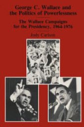 book George C. Wallace and the Politics of Powerlessness: The Wallace Campaigns for the Presidency, 1964-76