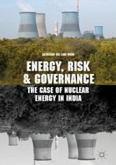 book Energy, Risk and Governance: The Case of Nuclear Energy in India