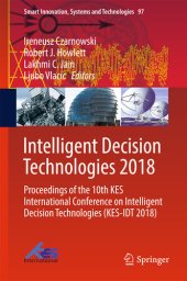 book Intelligent Decision Technologies 2018: Proceedings of the 10th KES International Conference on Intelligent Decision Technologies (KES-IDT 2018) (Smart Innovation, Systems and Technologies Book 97)