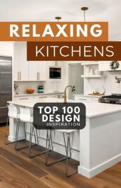 book RELAXING KITCHENS: A Gift for Homeowners | Ideal Book for First Time Home Buyers | Kitchen Renovation Ideas Book | A Present (Picture Book) for Adults & Seniors who love beautiful homes