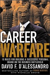 book Career Warfare: 10 Rules for Building a Successful Personal Brand and Fighting to Keep It: 10 Rules for Building a Successful Personal Brand and Keeping It