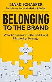 book Belonging to the Brand: Why Community is the Last Great Marketing Strategy