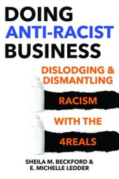 book Doing Anti-Racist Business: Dislodging and Dismantling Racism with the 4REALS