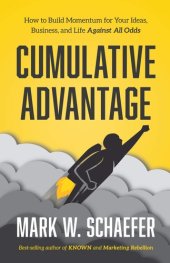 book Cumulative Advantage: How to Build Momentum for Your Ideas, Business and Life Against All Odds