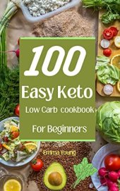 book Keto Cookbook For Beginners 100 Easy Low Carb: Fast And Easy Diet Recipes For Busy People