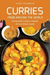 book Curries from Around the World: Homemade Curries to Impress All Your Dinner Guests