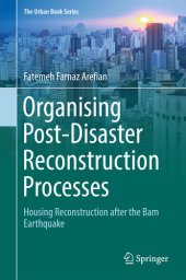 book Organising Post-Disaster Reconstruction Processes: Housing Reconstruction after the Bam Earthquake