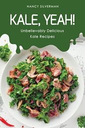 book Kale, Yeah!: Unbelievably Delicious Kale Recipes