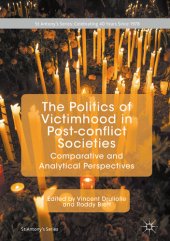 book The Politics of Victimhood in Post-conflict Societies: Comparative and Analytical Perspectives (St Antony's Series)