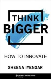 book Think Bigger: How to Innovate