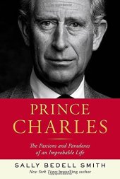 book Prince Charles: The Passions and Paradoxes of an Improbable Life