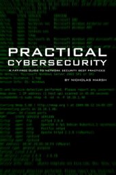 book Practical Cybersecurity: A Fat-Free Guide to Network Security Best Practices (Fat-Free Technology Guides)