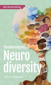 book Nonmonogamy and Neurodiversity: A More Than Two Essentials Guide