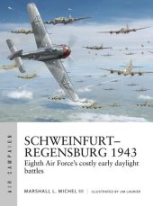 book Schweinfurt–Regensburg 1943: Eighth Air Force’s costly early daylight battles (Air Campaign)