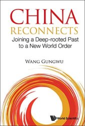 book China Reconnects: Joining a Deep-rooted Past to a New World Order