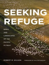 book Seeking Refuge: Birds and Landscapes of the Pacific Flyway (Weyerhaeuser Environmental Books)