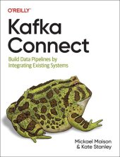 book Kafka Connect: Build Data Pipelines by Integrating Existing Systems