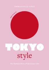 book Little Book of Tokyo Style: The Fashion History of the Iconic City (Little Books of City Style, 4)