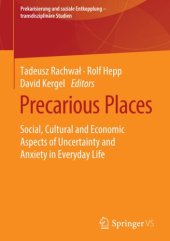 book Precarious Places: Social, Cultural and Economic Aspects of Uncertainty and Anxiety in Everyday Life (Prekarisierung und soziale Entkopplung – transdisziplinäre Studien)