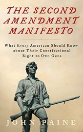 book The Second Amendment Manifesto: What Every American Should Know about Their Constitutional Right to Own Guns