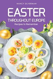 book Easter Throughout Europe: Recipes to Remember