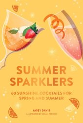 book Summer Sparklers: 60 Sunshine Cocktails for Spring and Summer