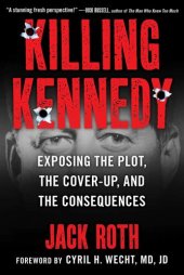 book Killing Kennedy: Exposing the Plot, the Cover-Up, and the Consequences