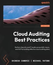 book Cloud Auditing Best Practices: Perform Security and IT Audits across AWS, Azure, and GCP by building effective cloud auditing plans