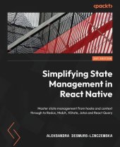 book Simplifying State Management in React Native: Master state management from hooks and context through to Redux, MobX, XState, Jotai and React Query