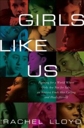 book Girls Like Us: Fighting for a World Where Girls Are Not for Sale, an Activist Finds Her Calling and Heals Herself