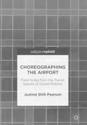 book Choreographing the Airport: Field Notes from the Transit Spaces of Global Mobility