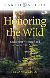 book Honoring the Wild: Reclaiming Witchcraft and Environmental Activism (Earth Spirit)