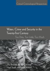 book Water, Crime and Security in the Twenty-First Century: Too Dirty, Too Little, Too Much (Critical Criminological Perspectives)