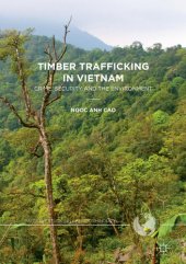 book Timber Trafficking in Vietnam: Crime, Security and the Environment (Palgrave Studies in Green Criminology)