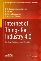 book Internet of Things for Industry 4.0: Design, Challenges and Solutions (EAI/Springer Innovations in Communication and Computing)