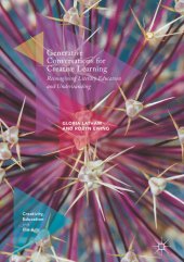 book Generative Conversations for Creative Learning: Reimagining Literacy Education and Understanding (Creativity, Education and the Arts)