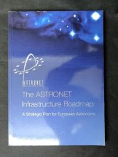 book The ASTRONET Infrastructure Roadmap. A Strategic Plan for European Astronomy