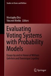 book Evaluating Voting Systems with Probability Models: Essays by and in Honor of William Gehrlein and Dominique Lepelley (Studies in Choice and Welfare)