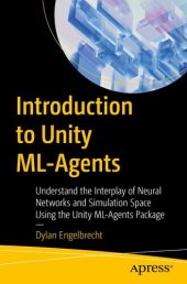 book Introduction to Unity ML-Agents: Understand the Interplay of Neural Networks and Simulation Space Using the Unity ML-Agents Package