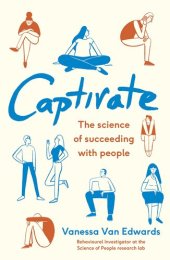 book Captivate: The Science of Succeeding with People