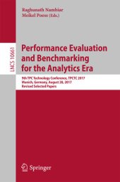 book Performance Evaluation and Benchmarking for the Analytics Era: 9th TPC Technology Conference, TPCTC 2017, Munich, Germany, August 28, 2017, Revised Selected ... Notes in Computer Science Book 10661)