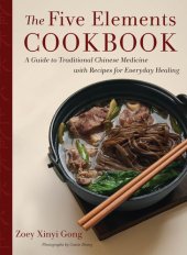 book The Five Elements Cookbook: A Guide to Traditional Chinese Medicine with Recipes for Everyday Healing