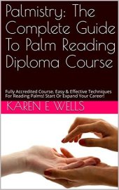 book Palmistry: The Complete Guide To Palm Reading Diploma Course: Fully Accredited Course. Easy & Effective Techniques For Reading Palms! Start Or Expand Your Career!