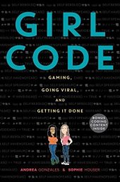 book Girl Code: Gaming, Going Viral, and Getting It Done