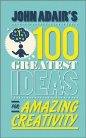 book John Adair's 100 Greatest Ideas for Amazing Creativity