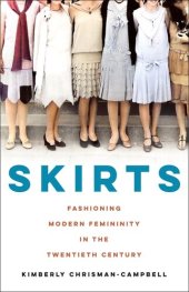 book Skirts: Fashioning Modern Femininity in the Twentieth Century