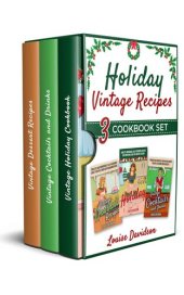 book Holiday Vintage Recipes - 3 Cookbook Set: 1. Old-Fashioned Cooking for the Holidays - 2. Cocktails and Drinks - 3. Desserts (Lost Recipes Vintage Cookbooks)