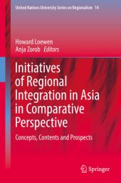 book Initiatives of Regional Integration in Asia in Comparative Perspective: Concepts, Contents and Prospects (United Nations University Series on Regionalism Book 14)